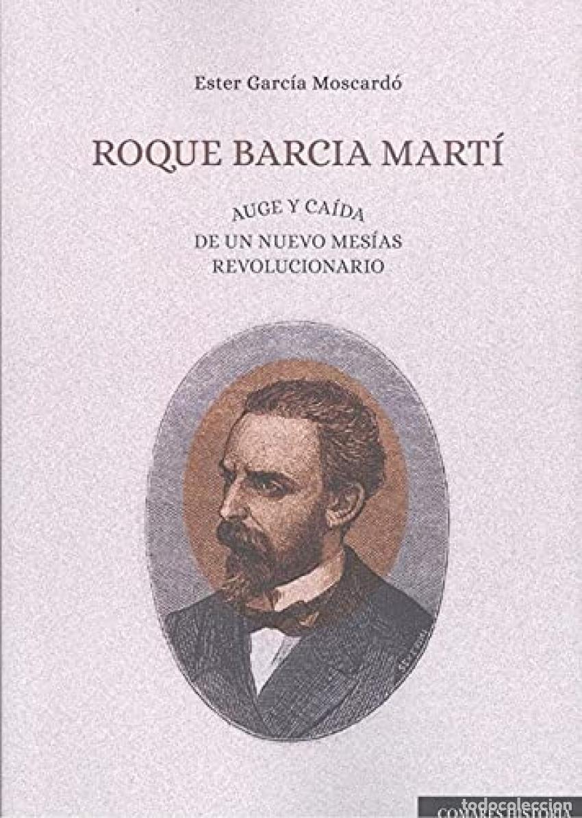 Livros: ROQUE BARCIA MART&Iacute;. AUGE Y CA&Iacute;DA DE UN NUEVO MES&Iacute;AS REVOLUCIONARIO - ESTER GARC&Iacute;A MOSCARD&Oacute;