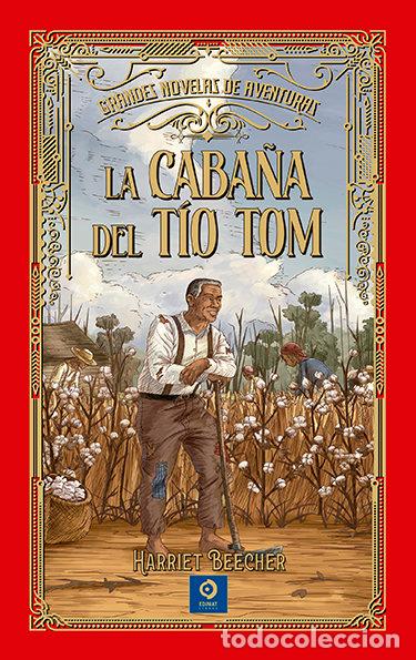 Libros: LA CABA&Ntilde;A DEL TIO TOM - BEECHER STOWE, HARRIET