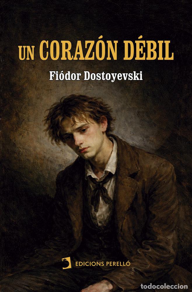 Libros: UN CORAZON DEBIL - DOSTOYEVSKI, FIODOR