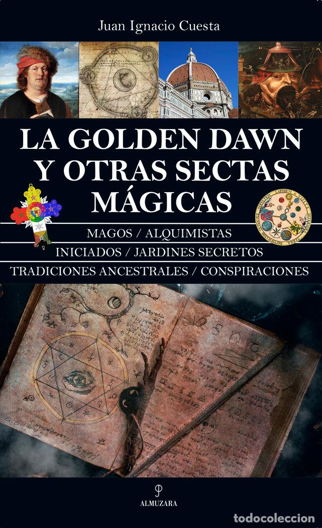 Libri: GOLDEN DAWN Y OTRAS SECTAS MAGICAS,LA - CUESTA, JUAN IGNACIO