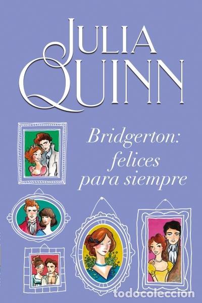 books: BRIDGERTON FELICES PARA SIEMPRE BRIDGERTON 9 - QUINN, JULIA