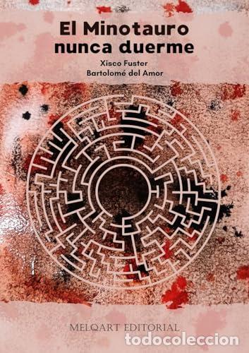 Libros: EL MINOTAURO NUNCA DUERME - Fuster, Xisco