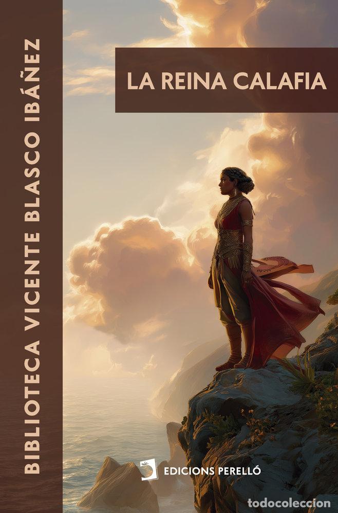Libros: LA REINA CALAFIA - BLASCO IBA&Ntilde;EZ, VICENTE