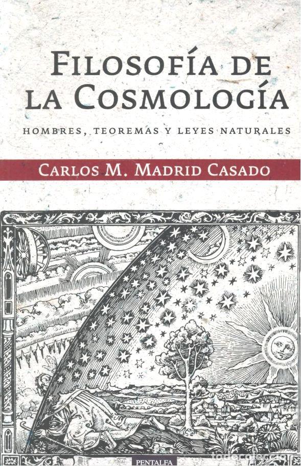 B&uuml;cher: FILOSOFIA DE LA COSMOLOGIA. HOMBRE, TEOREMA Y LEYES NATURALE - MADRID CASADO, CARLOS MIGUEL
