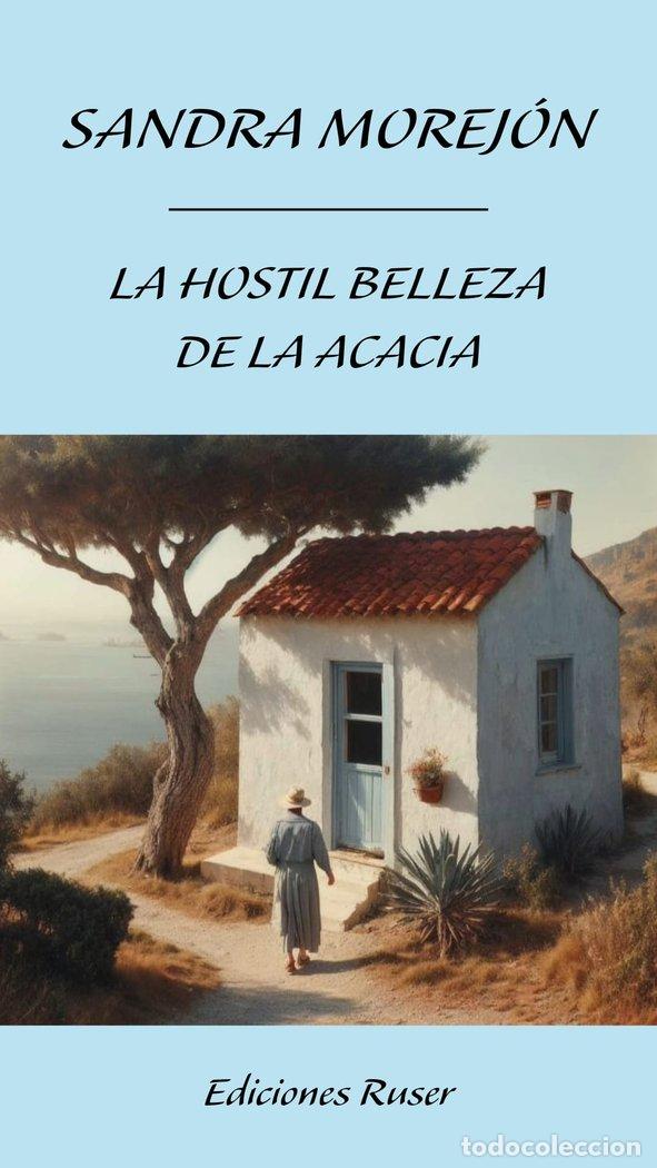 Libri: LA HOSTIL BELLEZA DE LA ACACIA - SANDRA, MOREJON