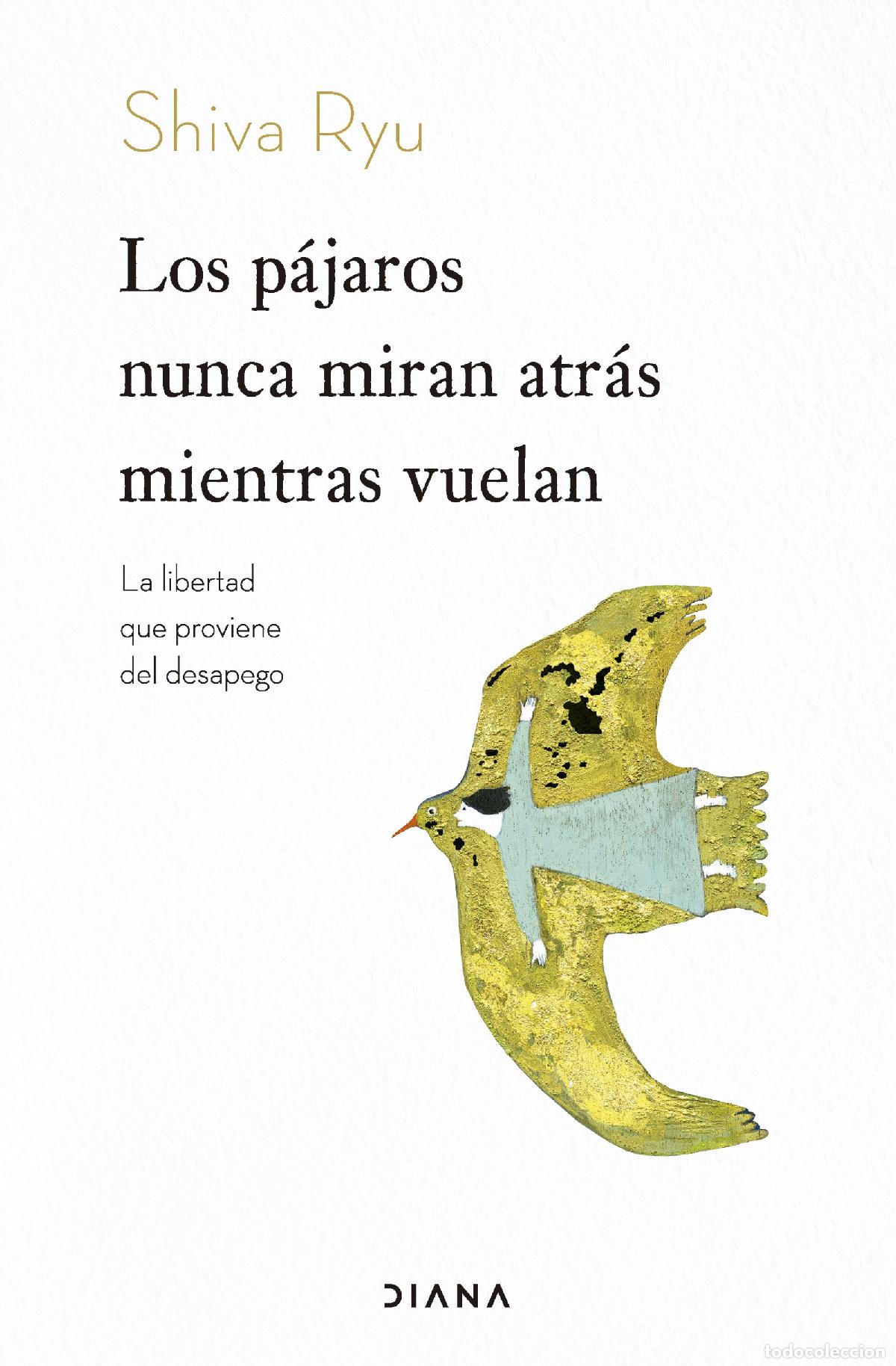 Libros: LOS P&Aacute;JAROS NUNCA MIRAN ATR&Aacute;S MIENTRAS VUELAN - Ryu, Shiva