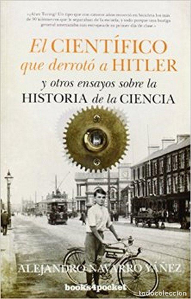 Livres: CIENTIFICO QUE DERROTO A HITLER Y OTROS ENSAYO SOBRE H&ordf; B4P - NAVARRO YA&Ntilde;EZ, ALEJANDRO