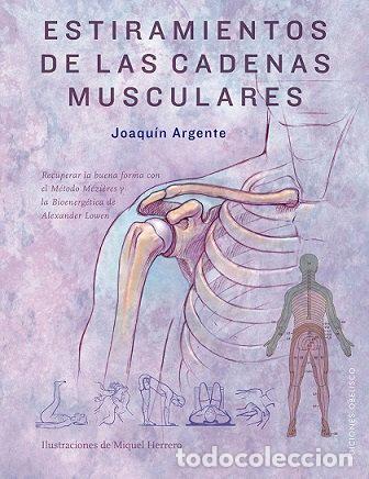 Libros: ESTIRAMIENTOS DE LAS CADENAS MUSCULARES - ARGENTE, JOAQUIN