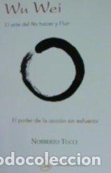 books: WU WEI EL ARTE DEL NO HACER Y FLUIR - TUCCI ROMERO, NORBERTO