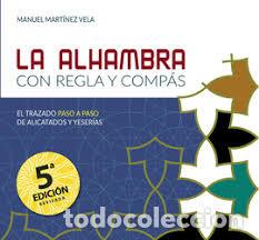 Libros: LA ALHAMBRA CON REGLA Y COMPAS - MARTINEZ VELA, MANUEL