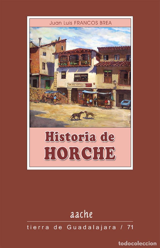 Libros: HISTORIA DE HORCHE - FRANCOS BREA, JL