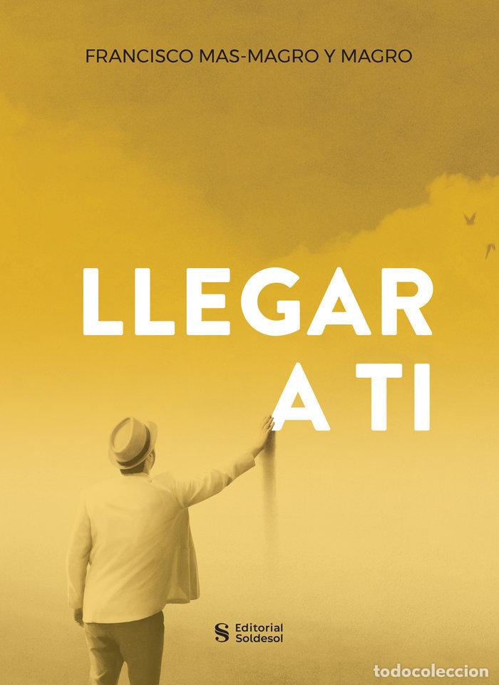 books: LLEGAR A TI - MAS MAGRO MAGRO, FRANCISCO