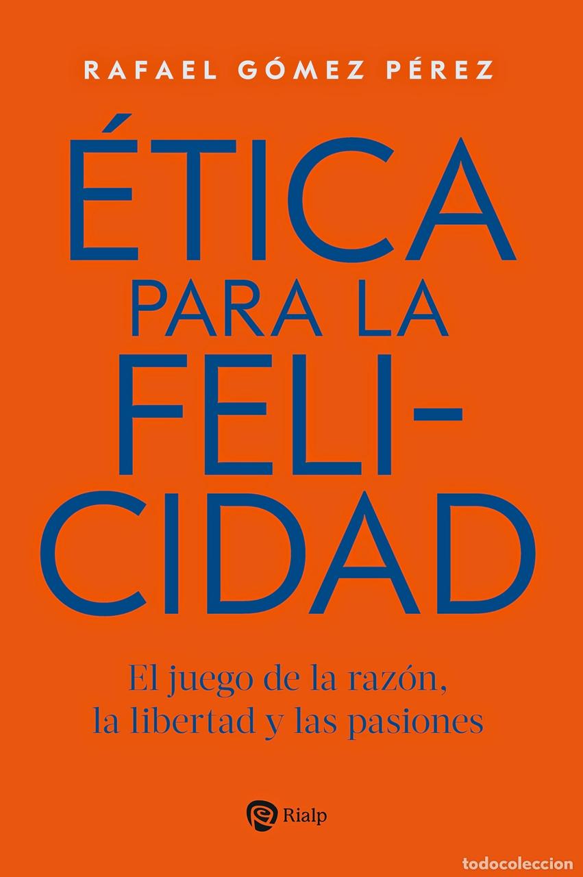 B&uuml;cher: &Eacute;TICA PARA LA FELICIDAD - G&oacute;mez P&eacute;rez, Rafael