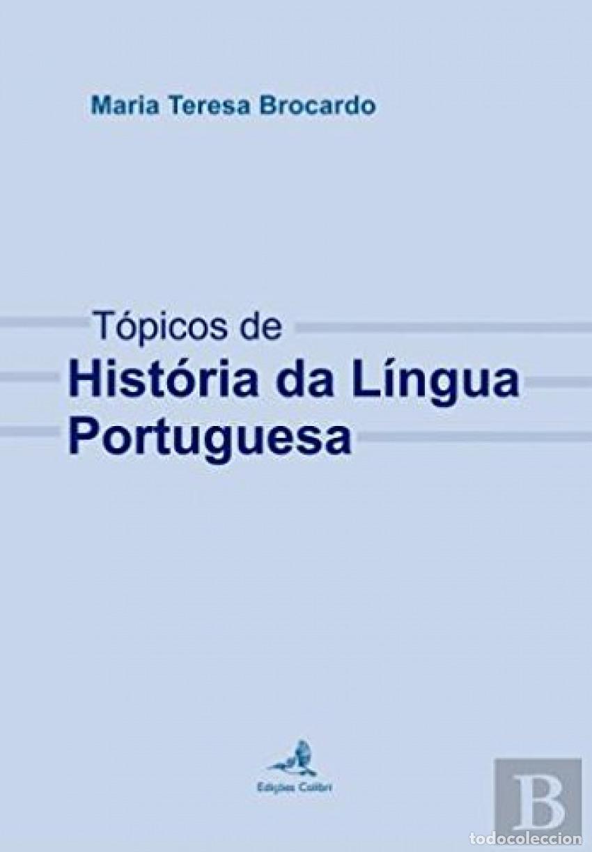 books: T&Oacute;PICOS DE HIST&Oacute;RIA DA L&Iacute;NGUA PORTUGUESA - Maria Teresa Brocardo