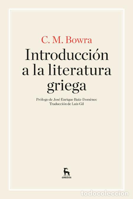 Libros: INTRODUCCION A LA LITERATURA GRIEGA - BOWRA, CECIL MAURICE