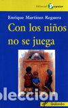 Libros: CON LOS NI&Ntilde;OS NO SE JUEGA - MARTINEZ REGUERA, ENRIQUE