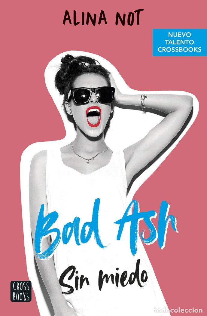 Libros: BAD ASH 2 SIN MIEDO - ALINA NOT