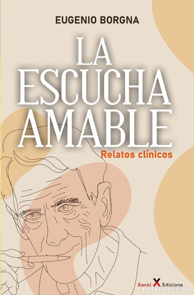 Libros: LA ESCUCHA AMABLE - EUGENIO BORGNA