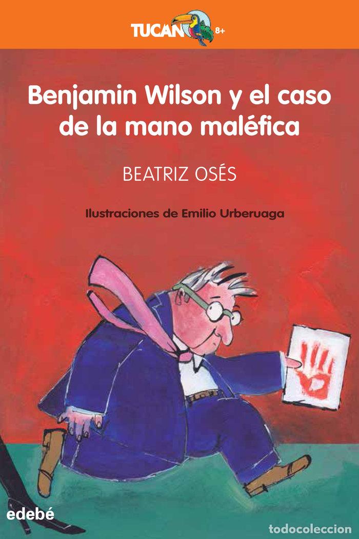 Libri: BENJAMIN WILSON Y EL CASO DE LA MANO MALEFICA - OSES GARCIA, BEATRIZ
