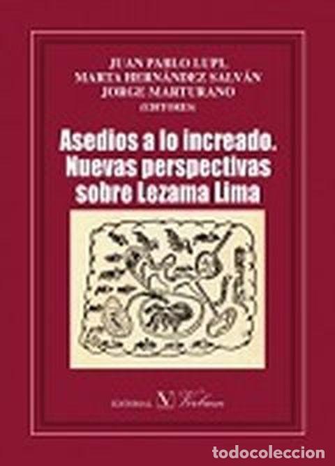 B&uuml;cher: ASEDIOS A LA INCREADO. NUEVAS PERSPECTIVAS SOBRE LEZAMA LIMA - Varios autores