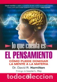 Libri: LO QUE CUENTA ES EL PENSAMIENTO - HAMILTON, DAVIDR., DR.