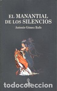 Libros: MANANTIAL DE LOS SILENCIOS,EL - GOMEZ RUFO, ANTONIO
