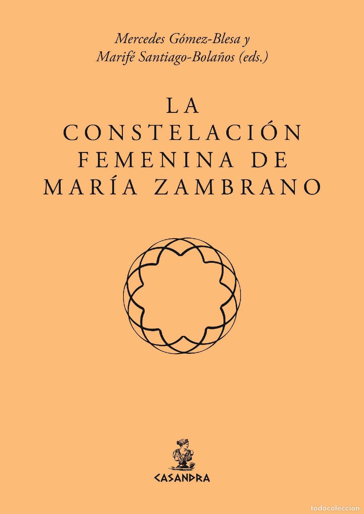 Livres: LA CONSTELACI&Oacute;N FEMENINA DE MAR&Iacute;A ZAMBRANO - SANTIAGO BOLA&Ntilde;OS, MARIFE