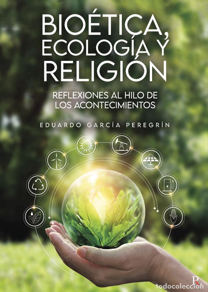 Libri: BIOETICA ECOLOGIA Y RELIGION - GARCIA PEREGRIN, EDUARDO