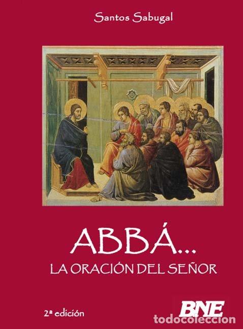 Livres: ABBA LA ORACION DEL SE&Ntilde;OR - SABUGAL GARCIA, SANTOS