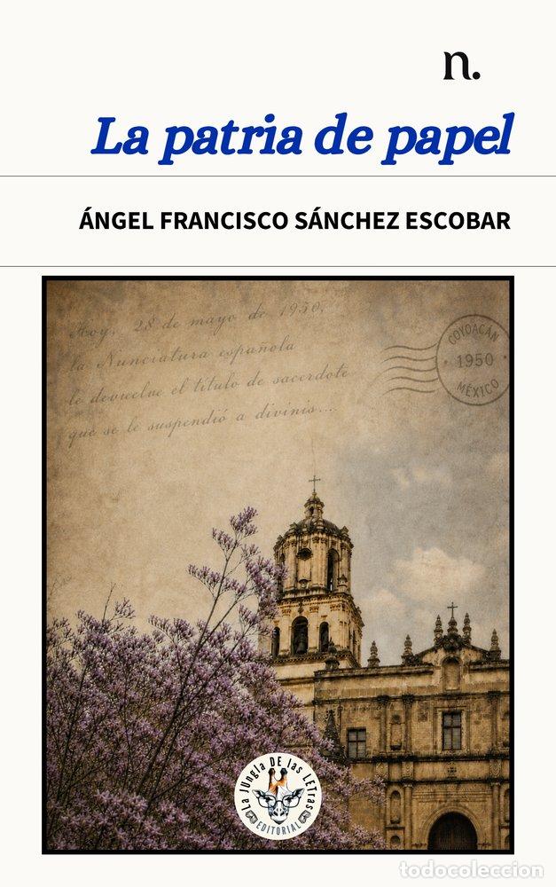 Livros: LA PATRIA DE PAPEL - SANCHEZ ESCOBAR, &Aacute;NGEL FRANCISCO
