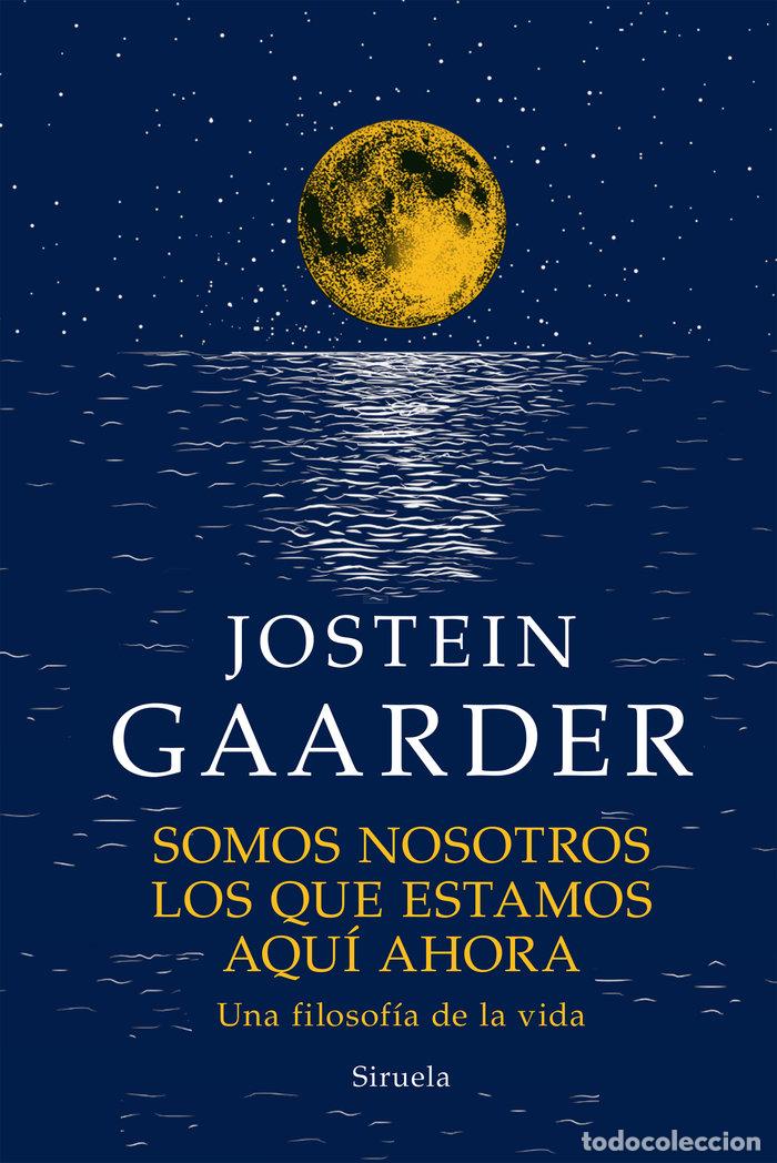 books: SOMOS NOSOTROS LOS QUE ESTAMOS AQUI AHORA - JOSTEIN GAARDER