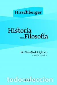 Libros: HISTORIA DE LA FILOSOFIA T.III FILOSOFIA SIGLO XX - HIRSCHBERGER