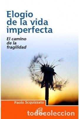 Libros: ELOGIO DE LA VIDA IMPERFECTA - SCQUIZZATO, PAOLO