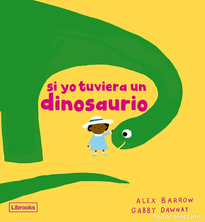 Libros: SI YO TUVIERA UN DINOSAURIO - BARROW, ALEX
