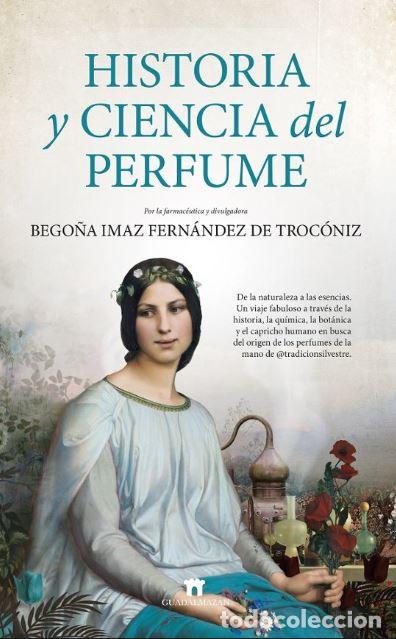 Libros: HISTORIA Y CIENCIA DEL PERFUME - Imaz Fern&aacute;ndez de Troc&oacute;niz, Bego&ntilde;a