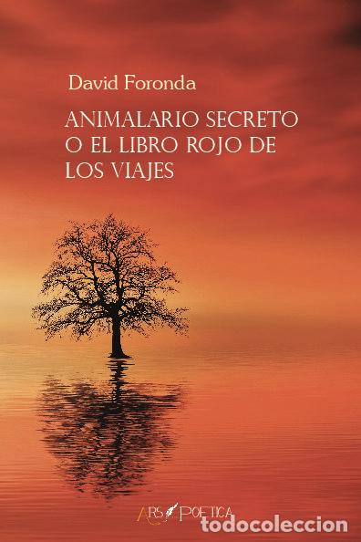 Libri: ANIMALARIO SECRETO O EL LIBRO ROJO DE LOS VIAJES - FORONDA ALVARO, DAVID