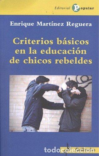 books: CRITERIOS BASICOS EN LA EDUCACION DE CHICOS REBELDES - MARTINEZ-REGUERA, ENRIQUE