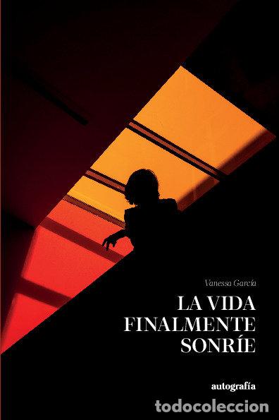 Libros: LA VIDA FINALMENTE SONRIE - GARCIA, VANESSA