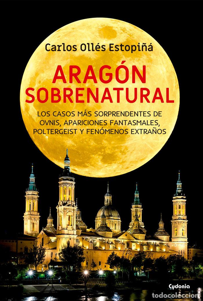 Livros: ARAGON SOBRENATURAL - OLLES ESTOPI&Ntilde;A, CARLOS