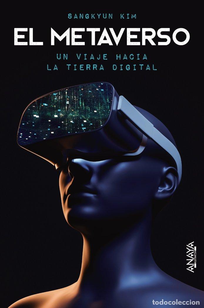 Libros: EL METAVERSO UN VIAJE HACIA LA TIERRA DIGITAL - KIM, SANGKYUN
