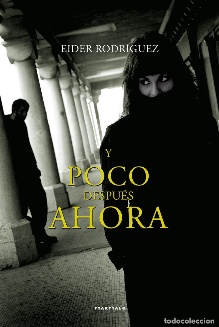 Livres: Y POCO DESPUES AHORA - RODRIGUEZ MARTIN, EIDER