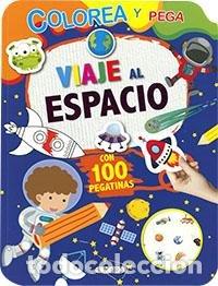 Libros: VIAJE AL ESPACIO PEGA Y COLOREA - AA.VV