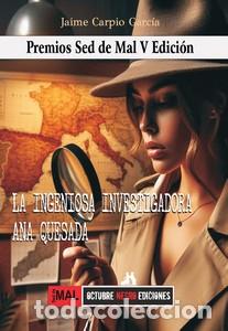 B&uuml;cher: INGENIOSA INVESTIGADORA ANA QUESADA, LA - JAIME CARPIO GARC&Iacute;A