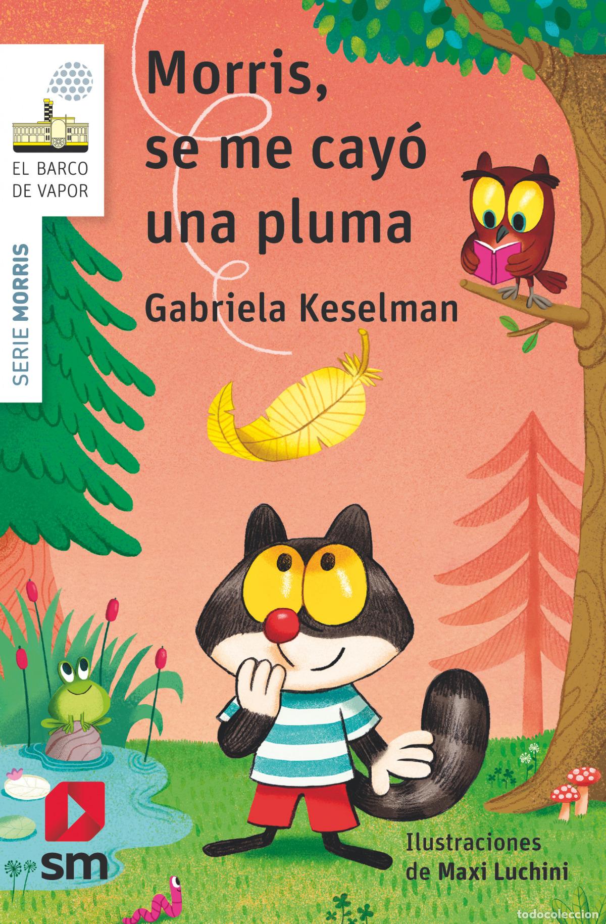 books: MORRIS, SE ME CAY&Oacute; UNA PLUMA - Keselman, Gabriela
