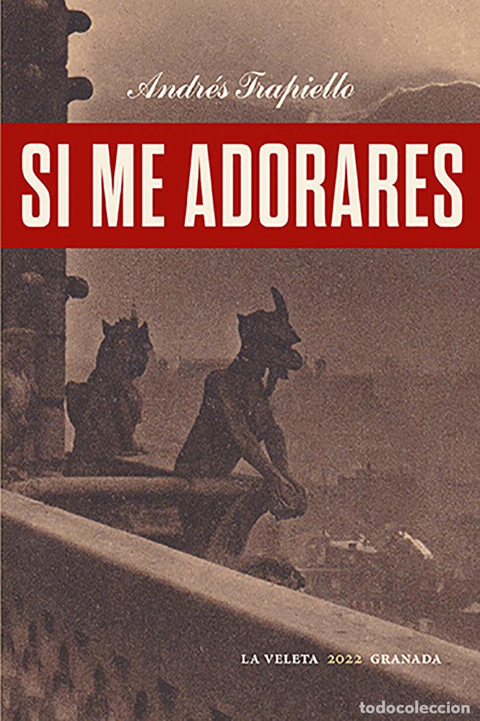 Libros: SI ME ADORARES - TRAPIELLO, ANDRES