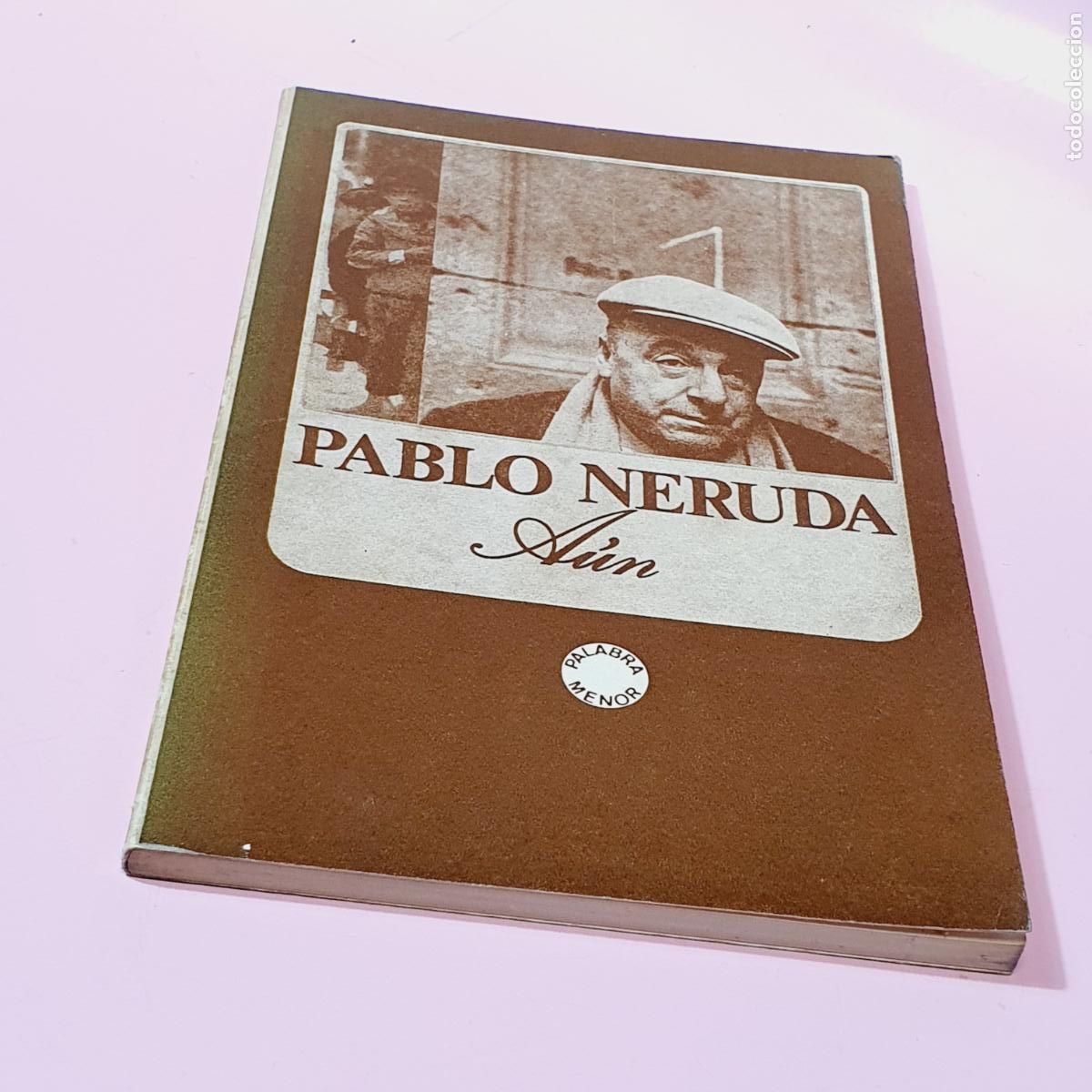 Libros: LIBRO-A&Uacute;N-PABLO NERUDA-&Yacute;LTIMO LIBRO-1971-LUMEN-ESPA&Ntilde;A-EXCELENTE-PAPEL AMARILLO.