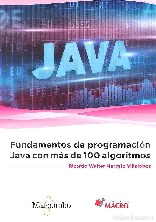 Libros: FUNDAMENTOS DE PROGRAMACION JAVA CON MAS DE 100 ALGORITMOS - MARCELO VILLALOBOS, RICARDO WALTER