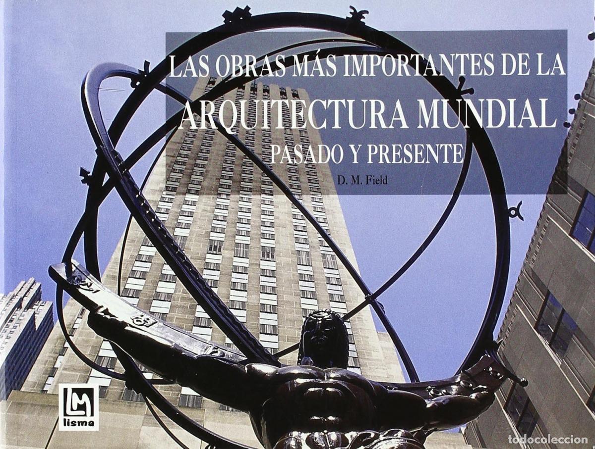 Livros: LAS OBRAS M&Aacute;S IMPORTANTES DE LA ARQUITECTURA MUNDIAL, PRESENTE Y PASADO - Field, D M