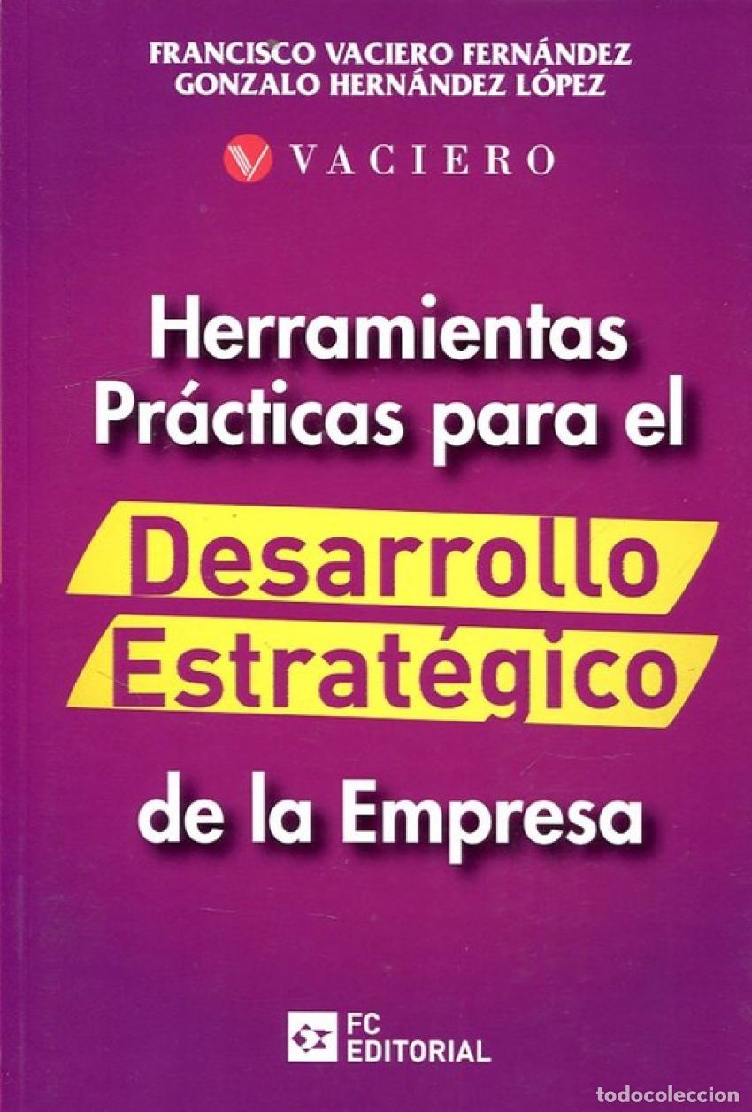 Livres: HERRAMIENTAS PR&Aacute;CTICAS PARA EL DESARROLLO ESTRAT&Egrave;GICO DE LA EMPRESA - Vaciero Fern&aacute;ndez, Francisco H
