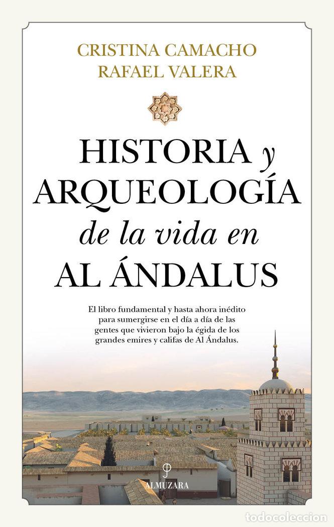 Libros: HISTORIA Y ARQUEOLOGIA DE LA VIDA EN AL ANDALUS - CAMACHO, CRISTINA